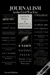 Journalism In The Civil War Era (Second Edition)