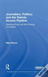 Journalism, Politics, And The Dakota Access Pipeline