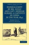 Journals Kept By Mr. Gully And Capt. Denham During A Captivity In China In The Year 1842