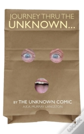 Journey Thru The Unknown... (By The Unknown Comic) (Hardback)