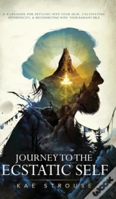 Journey To The Ecstatic Self