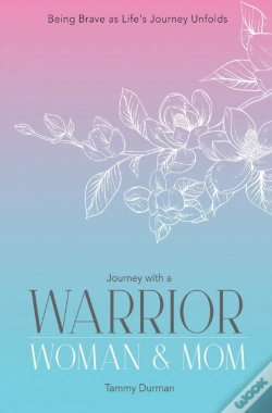 Capa do artigo Journey With A Warrior, Woman & Mom