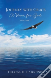 Journey With Grace; A Voice For God, Volume 1