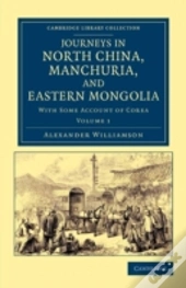 Journeys In North China, Manchuria, And Eastern Mongolia