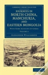 Journeys In North China, Manchuria, And Eastern Mongolia