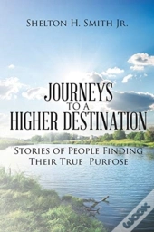 Journeys To A Higher Destination