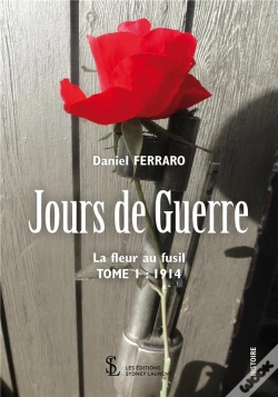 Capa do artigo Jours De Guerre T.1 ; La Fleur Au Fusil 1914