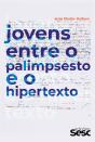 Jovens Entre O Palimpsesto E O Hipertexto - Preview