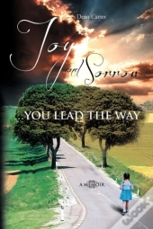 Joy And Sorrow...You Lead The Way: A Mem