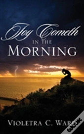 Joy Cometh In The Morning