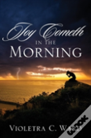 Joy Cometh In The Morning
