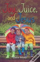 Joy, Juice, And Jesus