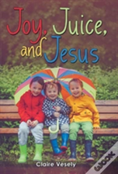 Joy, Juice, And Jesus