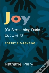 Joy (Or Something Darker, But Like It)