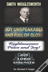 Joy Unspeakable And Full Of Glory