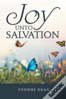 Joy Unto Salvation