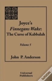 Joyce'S Finnegans Wake: The Curse Of Kabbalah Volume 5