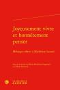 Joyeusement Vivre Et Honnetement Penser - Melanges Offerts A Madeleine Lazard - Preview
