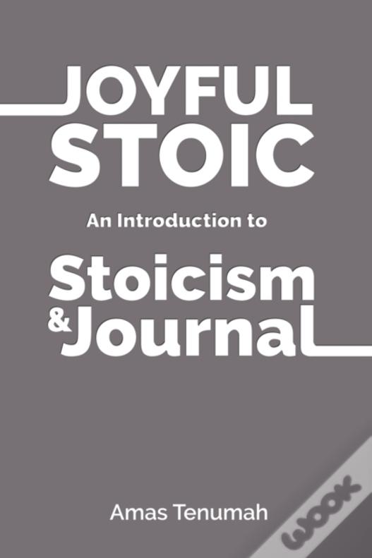Joyful Stoic: Introduction To Stoicism
