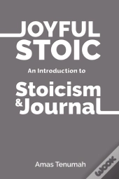Joyful Stoic: Introduction To Stoicism