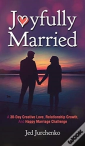 Joyfully Married: A 30-Day Creative Love