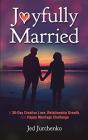 Joyfully Married: A 30-Day Creative Love - Preview