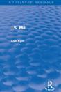 J.S. Mill (Routledge Revivals) - Preview