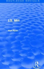 J.S. Mill (Routledge Revivals) - Preview