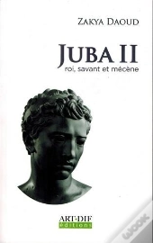 Juba Ii ; Roi, Savant Et Mécène