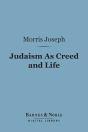 Judaism As Creed And Life (Barnes & Noble Digital Library) - Preview