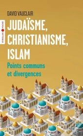 Judaïsme, Christianisme, Islam : Points Communs Et Divergences