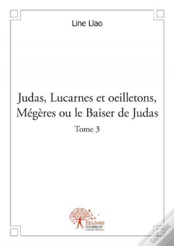 Capa do artigo Judas, Lucarnes Et Oeilletons, Megeres Ou Le Baiser De Judas - T.3