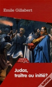 Judas, Traître Ou Initié ?