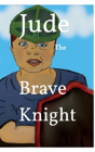 Jude The Brave Knight - Preview