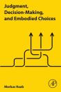 Judgment, Decision-Making, And Embodied Choices - Preview