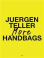 Juergen Teller More Handbags /Anglais - Preview