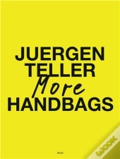 Juergen Teller More Handbags /Anglais