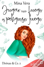 Jugar Con Fuego Es Peligroso Juego (Divinas & Co. 2)