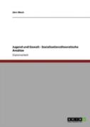 Jugend Und Gewalt - Sozialisationstheoretische Ansaã‚Â¤Tze
