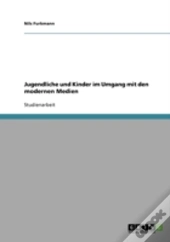Jugendliche Und Kinder Im Umgang Mit Den Modernen Medien