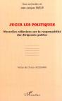 Juger Les Politiques - Nouvelles Reflexions Sur La Responsabilite Des Dirigeants Publics - Preview