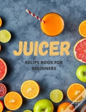 Capa do artigo Juicer Recipe Book For Beginners