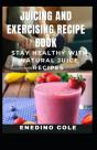 Juicing And Exercising Recipe Book - Preview