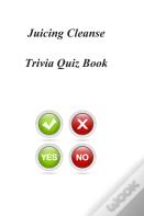 Juicing Cleanse Trivia Quiz Book