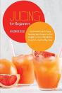 Juicing For Beginners: An Essential Guid - Preview