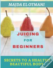 Juicing For Beginners