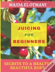Juicing For Beginners
