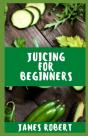 Juicing For Beginners - Preview