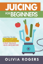Juicing For Beginners - Preview