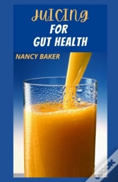 Juicing For Gut Health